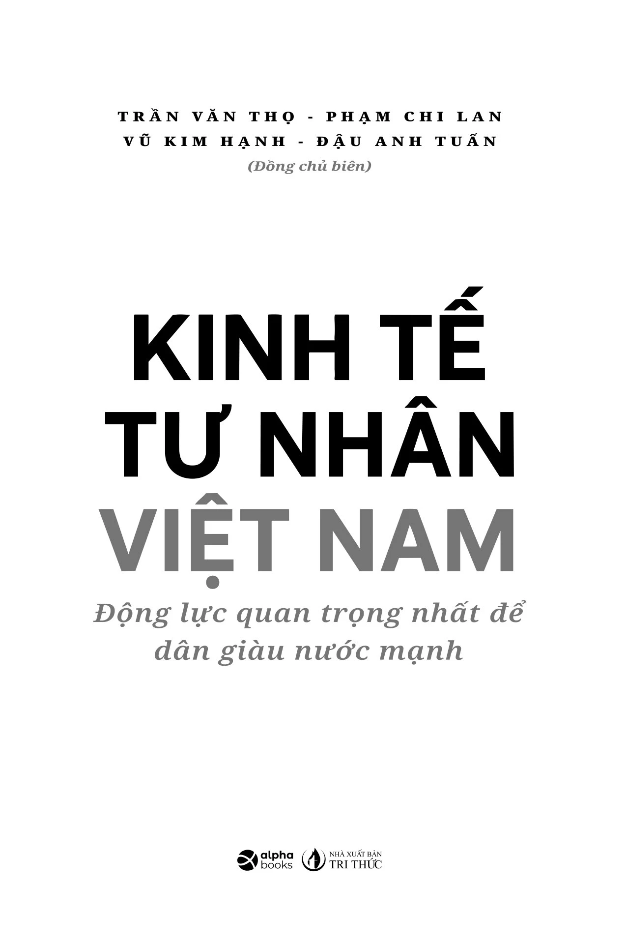 Kinh Tế Tư Nhân Việt Nam - Động Lực Quan Trọng Nhất Để Dân Giàu Nước Mạnh -  
Nhiều Tác Giả