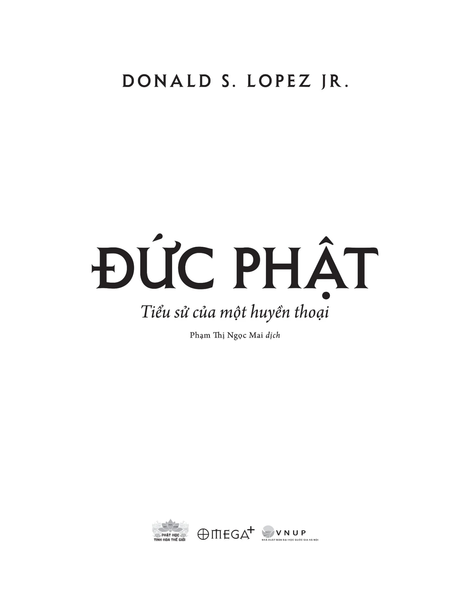 Đức Phật - Tiểu Sử Của Một Huyền Thoại - Donald J. Lopez Jr.