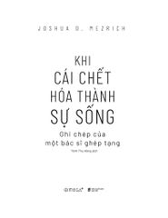 Khi Cái Chết Hóa Thành Sự Sống - Ghi Chép Của Một Bác Sĩ Ghép Tạng - Joshua D. Mezrich