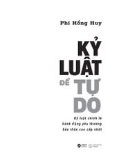 Kỷ Luật Để Tự Do - Kỷ Luật Chính Là Hành Động Yêu Thương Bản Thân Cao Cấp Nhất - Phi Hồng Huy