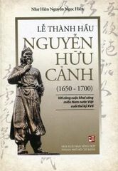 Lễ Thành Hầu Nguyễn Hữu Cảnh (1650-1700) - Như Hiên Nguyễn Ngọc Hiền