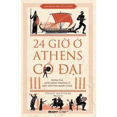 24 Giờ Ở Athens Cổ Đại - Philip Matyszak
