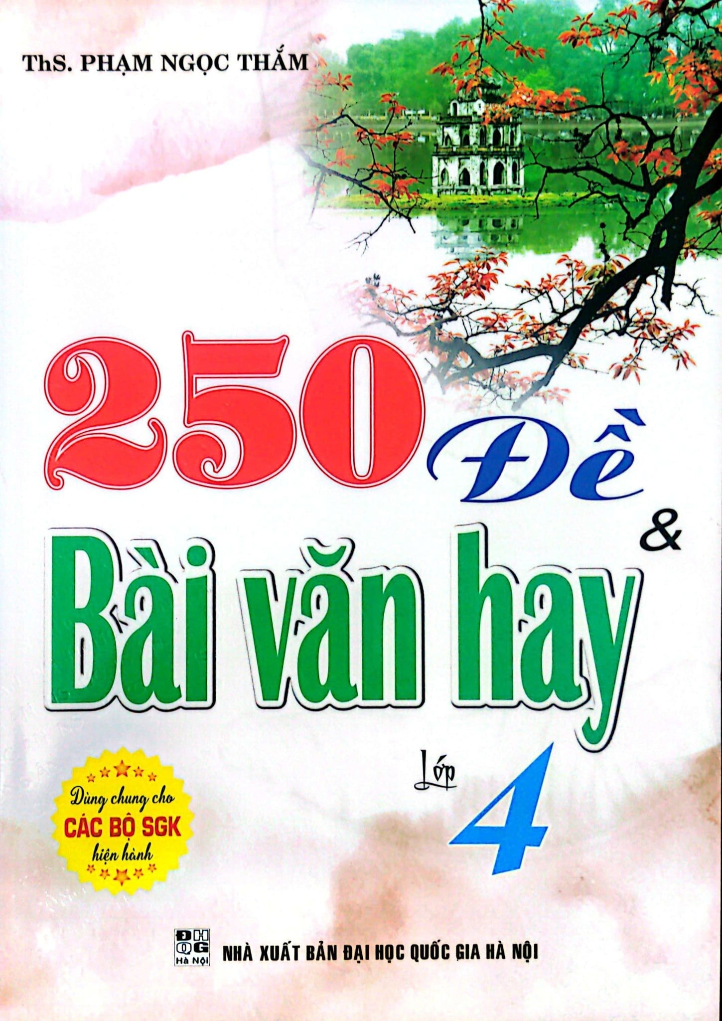 250 Đề Và Bài Văn Hay Lớp 4 (Dùng Chung Cho Các Bộ Sgk Hiện Hành) - Phạm Ngọc Thắm