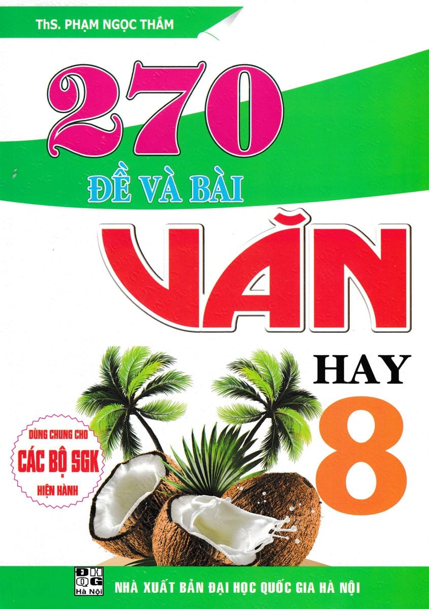270 Đề Và Bài Văn Hay 8 (Dùng Chung Cho Các Bộ Sgk Hiện Hành) - Phạm Ngọc Thắm