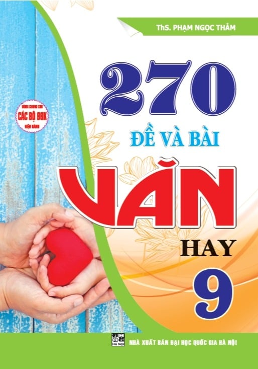 270 Đề Và Bài Văn Hay 9 (Dùng Chung Cho Các Bộ Sgk Hiện Hành) - Phạm Ngọc Thắm