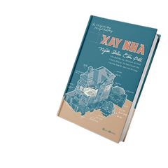 Xây Nhà - Ngàn Điều Cần Biết - Ths. KTS. Ngô Mậu Chung, Huỳnh Thanh Phương