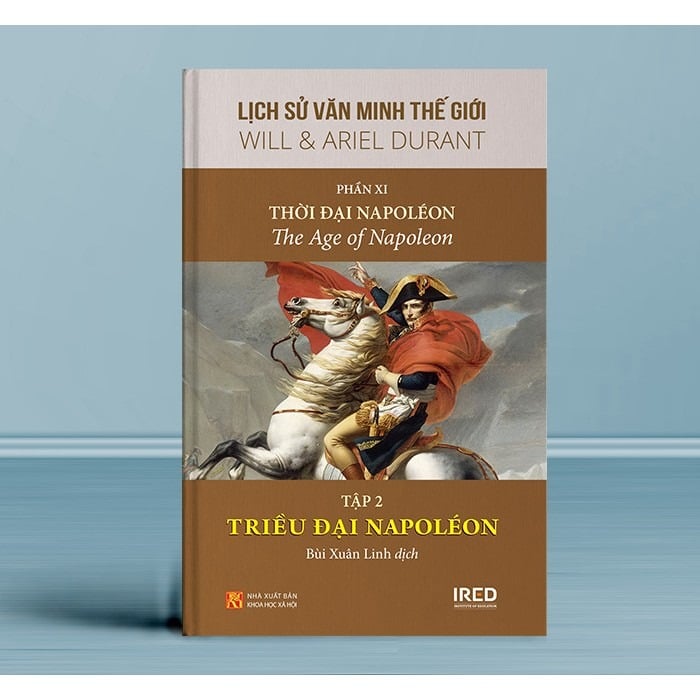 Lịch Sử Văn Minh Thế Giới - Will Durant - Phần XI: Thời Đại Napoléon - The Age Of Napoleon