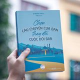  Chọn Câu Chuyện Của Bạn Thay Đổi Cuộc Đời Bạn - Kindra Hall 