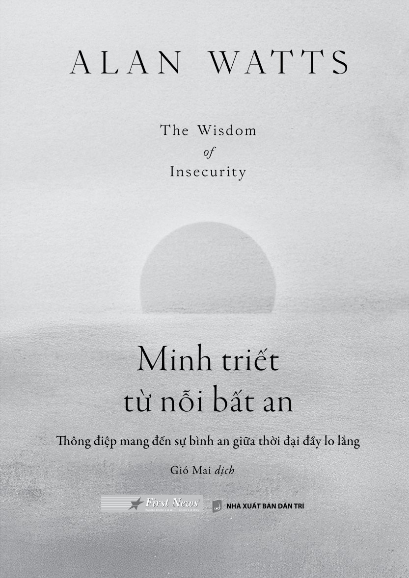 Minh Triết Từ Nỗi Bất An - 
Alan Watts