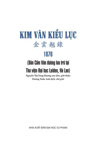  Kim Vân Kiều Lục 金 雲 翹 錄 1876 (Bản Cẩm Văn Đường Lưu Trữ Tại Thư Viện Đại Học Leiden, Hà Lan) - Bìa Cứng - Nguyễn Thị Sông Hương 
