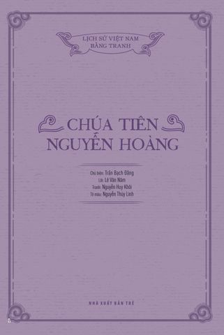  Lịch Sử Việt Nam Bằng Tranh - Chúa Tiên Nguyễn Hoàng (Bản Màu) - Nhiều tác giả 