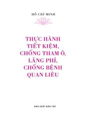 Di Sản Hồ Chí Minh - Thực Hành Tiết Kiệm, Chống Tham Ô, Lãng Phí, Chống Bệnh Quan Liêu (Khổ Nhỏ) - Hồ Chí Minh