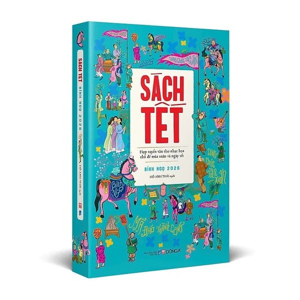  Sách Tết Bính Ngọ 2026 - Hợp Tuyển Văn Thơ Nhạc Hoạ Chủ Đề Mùa Xuân Và Ngày Tết - Hồ Anh Thái Tuyển (PREORDER - 20/12 Phát Hành) 