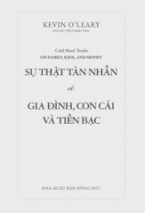 Sự Thật Tàn Nhẫn Về Gia Đình, Con Cái Và Tiền Bạc - Kevin O'Leary