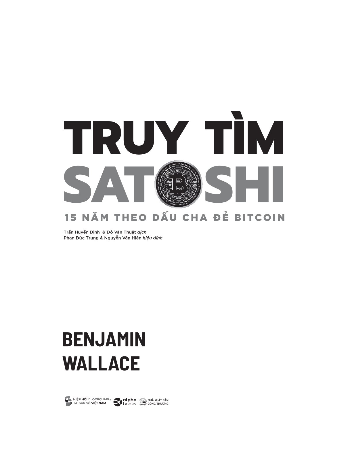 Truy Tìm Satoshi – 15 Năm Theo Dấu Cha Đẻ Bitcoin -  Benjamin Wallace