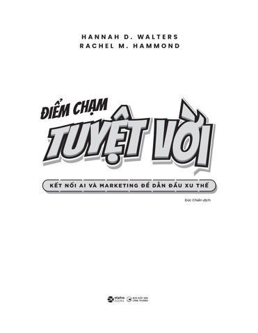  Điểm Chạm Tuyệt Vời - Kết Nối Ai Để Dẫn Đầu Xu Thế - Hannah D.Walters
Rachel M.Hammond 