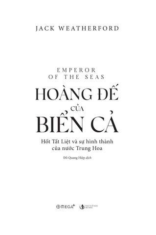  Hoàng Đế Của Biển Cả - Hốt Tất Liệt Và Sự Hình Thành Của Nước Trung Hoa - Jack Weatherford 