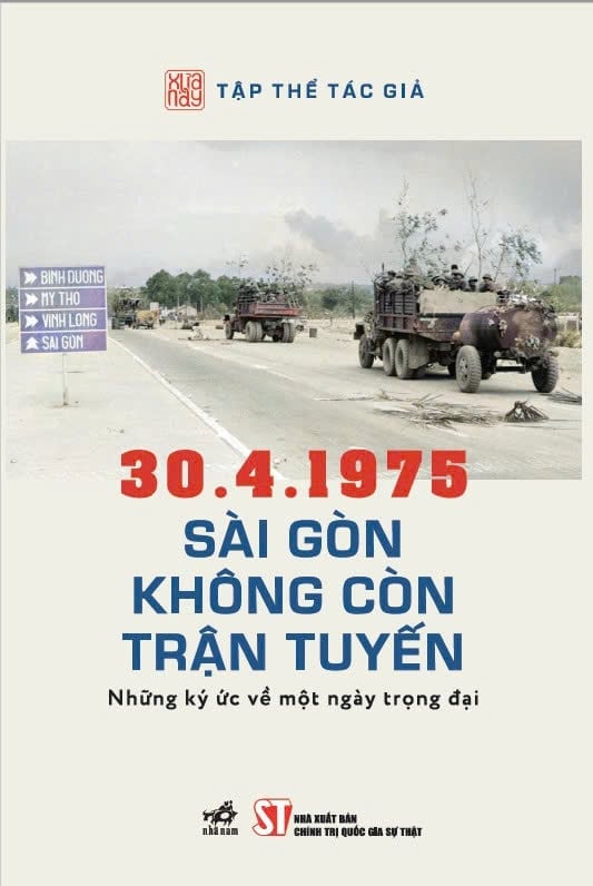 30.4.1975 Sài Gòn Không Còn Trận Tuyến - Những Ký Ức Về Một Ngày Trọng Đại - Nhiều Tác Giả