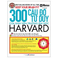 300 Câu Đố Tư Duy Của Sinh Viên Trường Đại Học Harvard (Tái Bản 2025) - Mensa