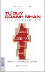 { Trưng Bày } Tư Duy Doanh Nhân, Hành Động Lãnh Đạo - Beverly E.Jones