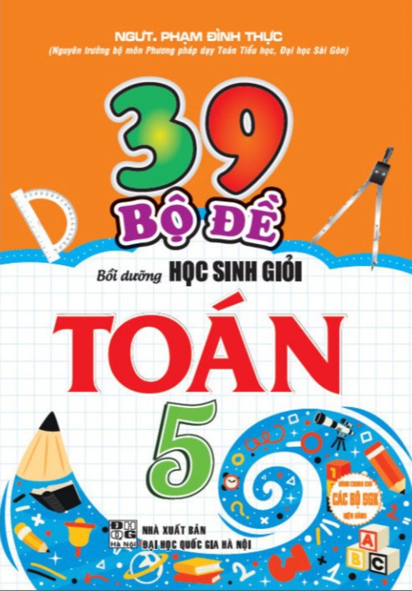 39 Bộ Đề Bồi Dưỡng Học Sinh Giỏi Toán 5 - Phạm Đình Thực