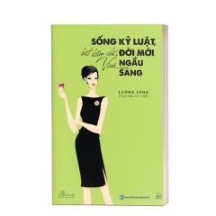 { Trưng Bày } Sống Kỷ Luật, Biết Kiềm Chế, Đời Mới Vừa Ngầu Vừa Sang - Lương Sảng