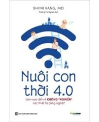 { Trưng Bày } Nuôi Con Thời 4.0: Làm Thế Nào Để Con Thôi "Nghiện" Các Thiết Bị Công Nghệ?