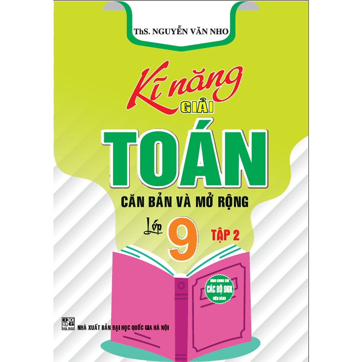 Combo 2 Cuốn Kĩ Năng Giải Toán Căn Bản Và Mở Rộng Lớp 9 Tập 1 + 2 (Dùng Chung Cho Các Bộ Sgk Hiện Hành) - Nguyễn Văn Nho