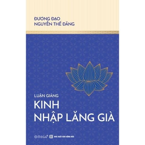 Combo 4 Cuốn Của Tác Giả Đương Đạo Nguyễn Thế Đăng ( Luận Giảng Lục Tổ Pháp Bảo Đàn Kinh + Luận Giảng Kinh Lăng Nghiêm + Luận Giảng Kinh Viên Giác + Luận Giảng Kinh Nhập Lăng Già )