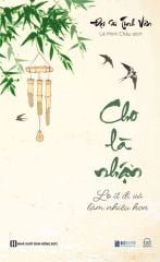 { Trưng Bày } Cho là nhận - Lo Ít Đi Và Làm Nhiều Hơn