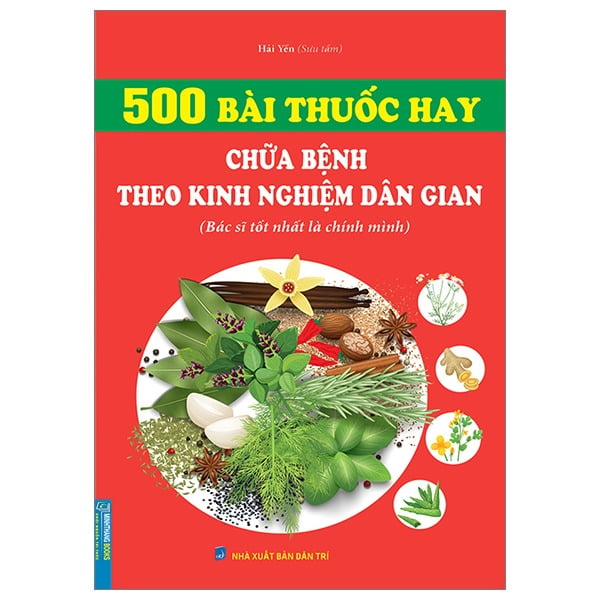 500 Bài Thuốc Hay Chữa Bệnh Theo Kinh Nghiệm Dân Gian - Hải Yến