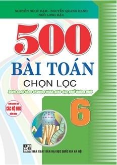 500 Bài Toán Chọn Lọc 6 (Dùng Chung Cho Các Bộ Sgk Hiện Hành) - Nguyễn Ngọc Đạm
