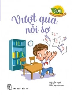 500 Câu Chuyện Đạo Đức - Vượt Qua Nỗi Sợ - Nguyễn Hạnh