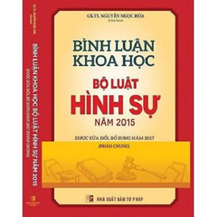 Bình Luận Khoa Học Bộ Luật Hình Sự Năm 2015 Sửa Đổi, Bổ Sung Năm 2017 (Phần Chung) (NXBTP)- GS.TS Nguyễn Ngọc Hòa