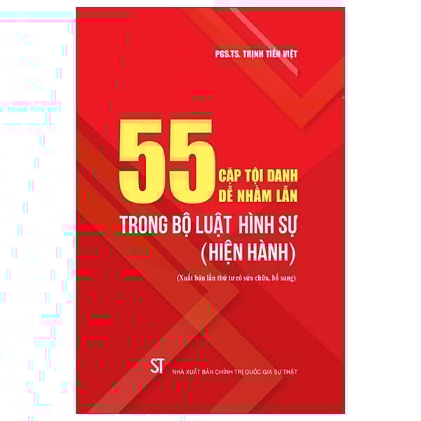 55 Cặp Tội Danh Dễ Nhầm Lẫn Trong Bộ Luật Hình Sự (Hiện Hành) - PGS TS Trịnh Tiến Việt