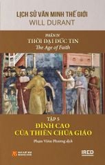 Lịch Sử Văn Minh Thế Giới - Will Durant - Phần IV: Thời Đại Đức Tin - The Age Of Faith
