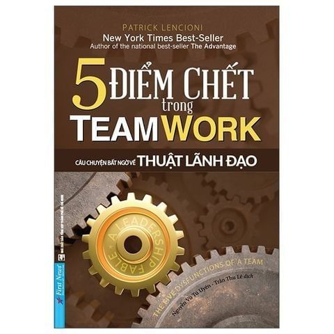  { Trưng Bày } 5 Điểm Chết Trong Team Work - Patrick Lencioni 