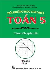 Combo 4 Cuốn Bồi Dưỡng Học Sinh Giỏi Toán 5 Theo Chuyên Đề ( Phân Số Tỉ Số + Số Tự Nhiên + Số Đo Thời Gian + Số Thập Phân, Các Phép Tính Về Số Thập Phân )