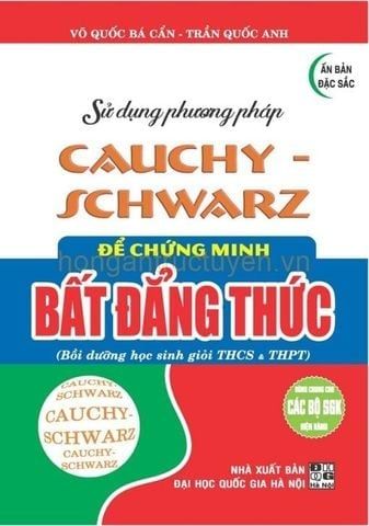  Combo 2 Cuốn Sử Dụng Phương Pháp AM - GM + Cauchy - Schwarz Để Chứng Minh Bất Đẳng Thức (Dùng Chung Cho Các Bộ SGK Hiện Hành) - Võ Quốc Bá Cẩn 