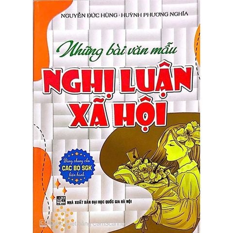 { Trưng Bày } Những Bài Văn Mẫu Nghị Luận Xã Hội (Dùng Chung Cho Các Bộ SGK Hiện Hành) - Nguyễn Đức Hùng