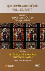 Lịch Sử Văn Minh Thế Giới - Will Durant - Phần IV: Thời Đại Đức Tin - The Age Of Faith