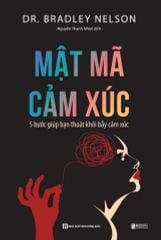 { Trưng Bày } Mật Mã Cảm Xúc - 5 Bước Giúp Bạn Giải Phóng Bẫy Cảm Xúc - Dr.Bradley Nelson