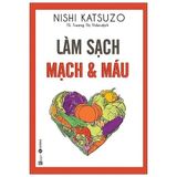  Combo 2 Cuốn ( Làm Sạch Mạch Và Máu + Phương Pháp Ăn Uống Cải Thiện Lưu Thông Máu ) - Nishi Katsuzo,Akiyoshi Horie 