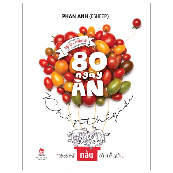80 Ngày Ăn Khắp Thế Giới - Một Cuốn Sách Nấu Ăn - Phiêu Lưu Đầu Tiên Dành Cho Trẻ Em - Bìa Cứng (Tái Bản 2026) - Phan Anh (Esheep)