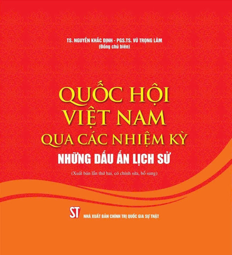 Quốc Hội Việt Nam Qua Các Nhiệm Kỳ - Những Dấu Ấn Lịch Sử (Xuất Bản Lần Thứ Hai, Có Chỉnh Sửa, Bổ Sung) (Bìa Cứng)