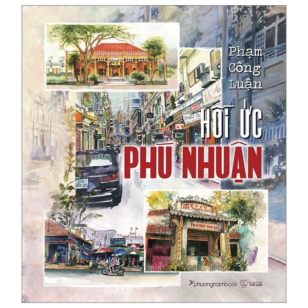  Hồi Ức Phú Nhuận - Phạm Công Luận - (Bìa Cứng) 