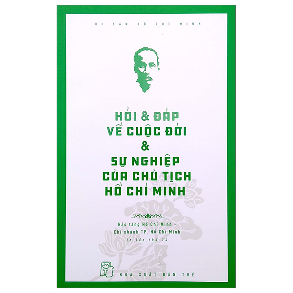 Di Sản Hồ Chí Minh - Hỏi & Đáp Về Cuộc Đời & Sự Nghiệp Của Chủ Tịch Hồ Chí Minh - Bảo Tàng Hồ Chí Minh