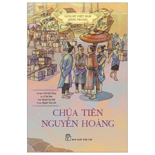 Lịch Sử Việt Nam Bằng Tranh - Chúa Tiên Nguyễn Hoàng (Bản Màu) - Nhiều tác giả