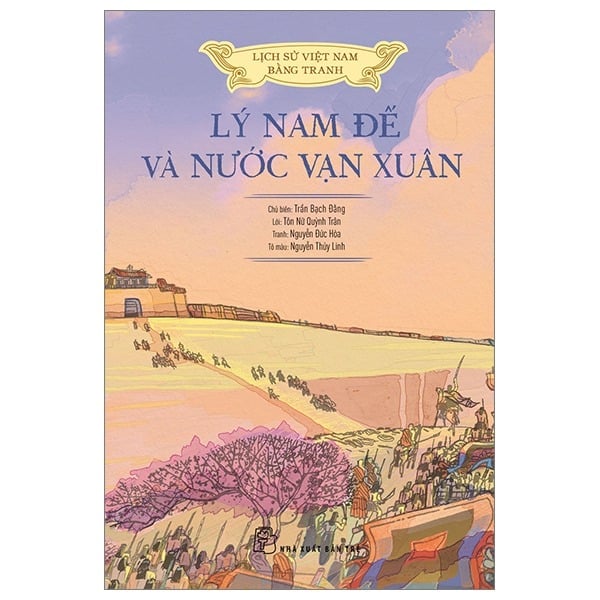 Lịch Sử Việt Nam Bằng Tranh - Lý Nam Đế Và Nước Vạn Xuân (Bản Màu, Bìa Mềm) - Nhiều tác giả