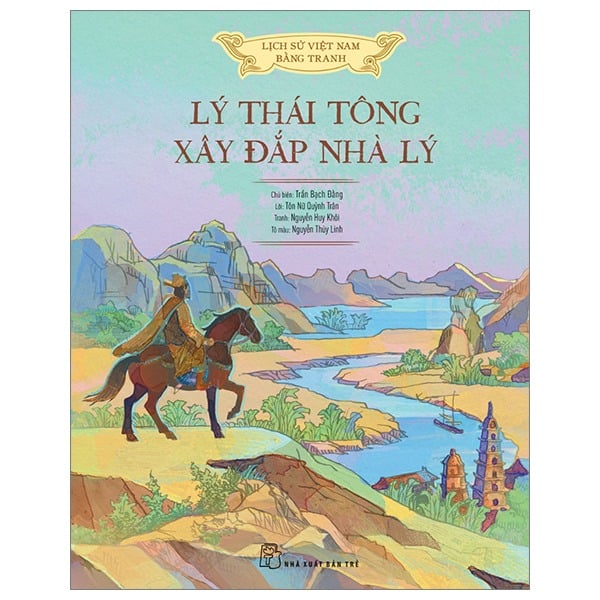 Lịch Sử Việt Nam Bằng Tranh - Lý Thái Tông Xây Đắp Nhà Lý (Bản Màu, Bìa Mềm) - Nhiều tác giả